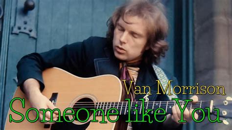 Provided to YouTube by Legacy Recordings Someone Like You Van Morrison Poetic Champions Compose 1987 Exile Productions, Ltd. . You tube van morrison someone like you